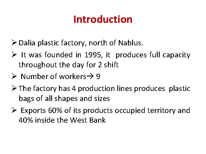 Introduction Ø Dalia plastic factory, north of Nablus. Ø It was founded in 1995, Introduction Ø Dalia plastic factory, north of Nablus. Ø It was founded in 1995,