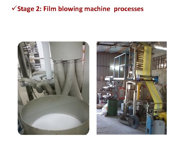 üStage 2: Film blowing machine processes üStage 2: Film blowing machine processes