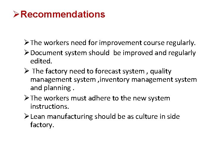 ØRecommendations Ø The workers need for improvement course regularly. Ø Document system should be ØRecommendations Ø The workers need for improvement course regularly. Ø Document system should be