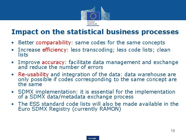 Impact on the statistical business processes • Better comparability: same codes for the same Impact on the statistical business processes • Better comparability: same codes for the same