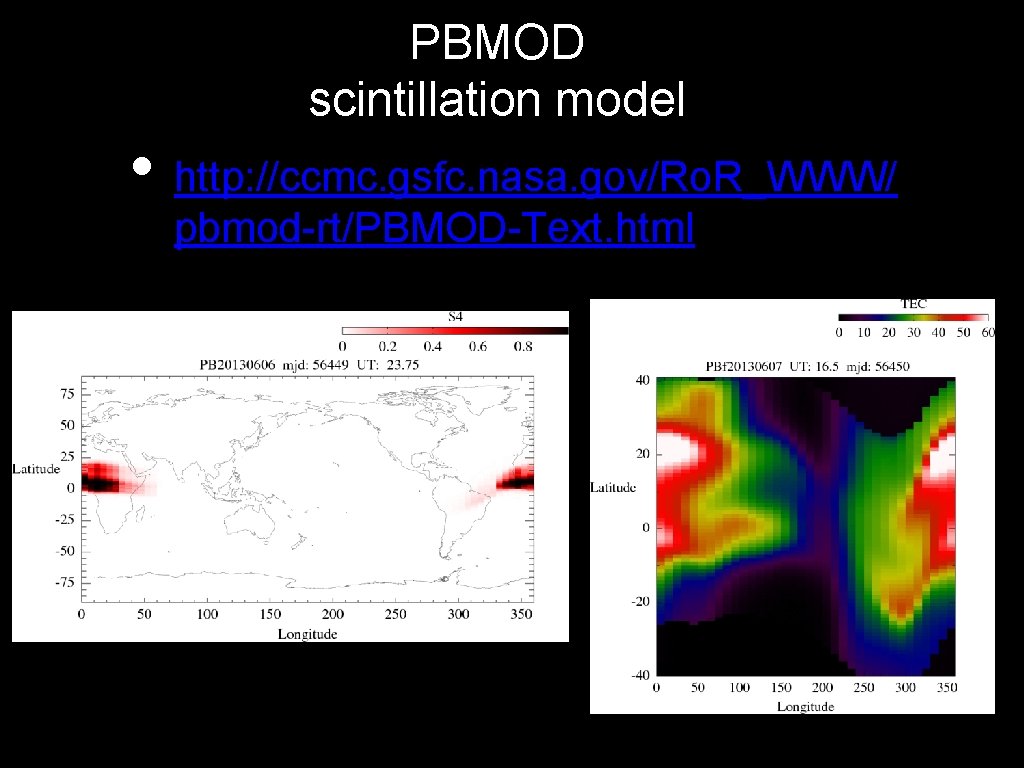 PBMOD scintillation model • http: //ccmc. gsfc. nasa. gov/Ro. R_WWW/ pbmod-rt/PBMOD-Text. html 