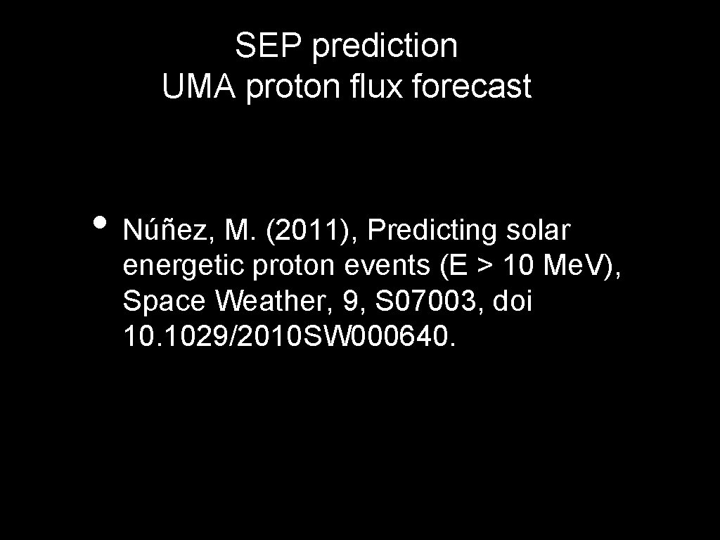 SEP prediction UMA proton flux forecast • Núñez, M. (2011), Predicting solar energetic proton