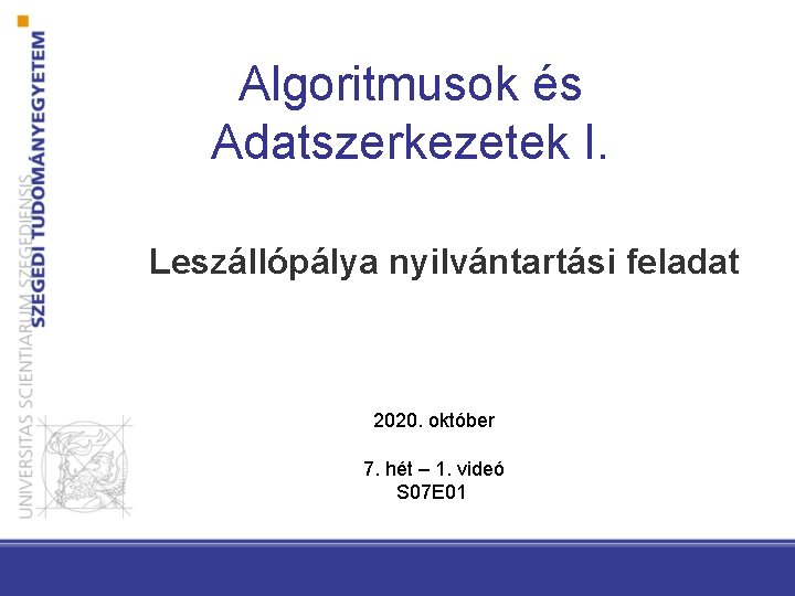 Algoritmusok és Adatszerkezetek I. Leszállópálya nyilvántartási feladat 2020. október 7. hét – 1. videó