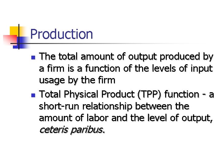 Production n n The total amount of output produced by a firm is a