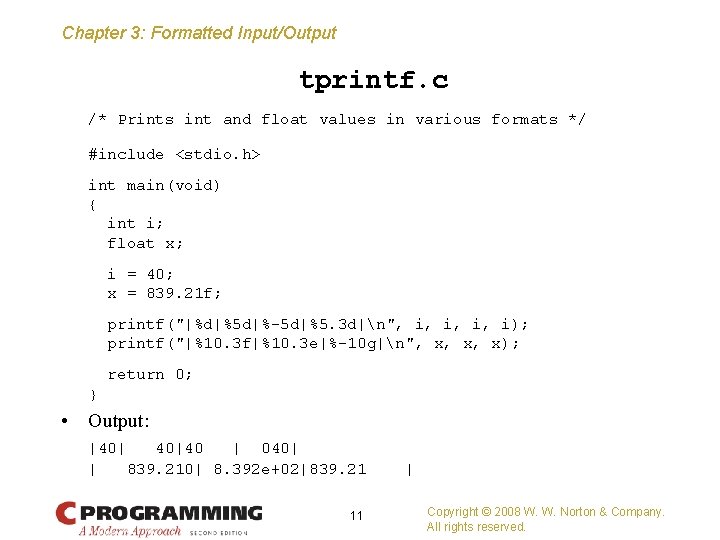 Chapter 3: Formatted Input/Output tprintf. c /* Prints int and float values in various