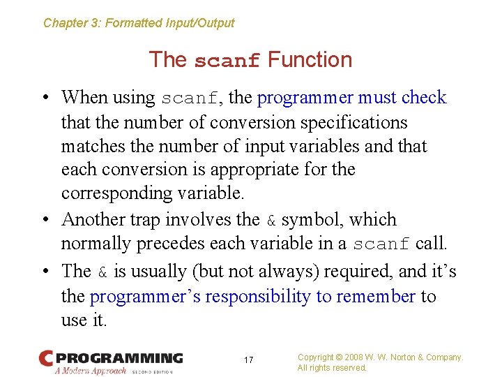Chapter 3: Formatted Input/Output The scanf Function • When using scanf, the programmer must