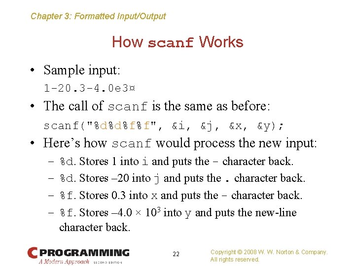 Chapter 3: Formatted Input/Output How scanf Works • Sample input: 1 -20. 3 -4.
