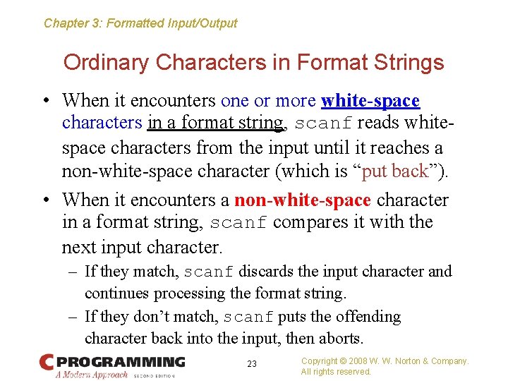 Chapter 3: Formatted Input/Output Ordinary Characters in Format Strings • When it encounters one