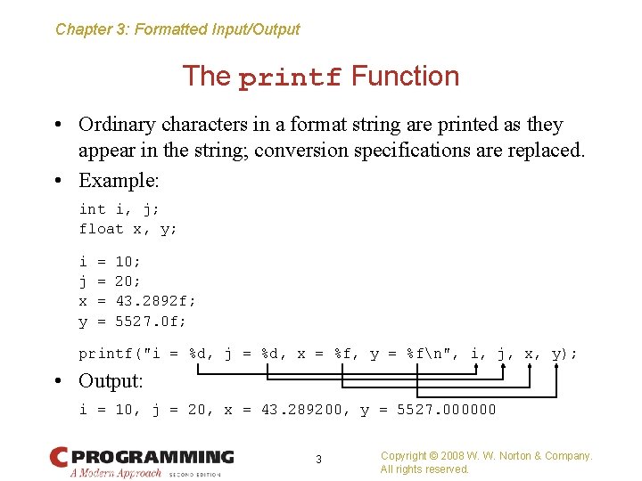 Chapter 3: Formatted Input/Output The printf Function • Ordinary characters in a format string
