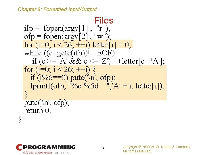 Chapter 3: Formatted Input/Output Files } ifp = fopen(argv[1] , "r"); ofp = fopen(argv[2]