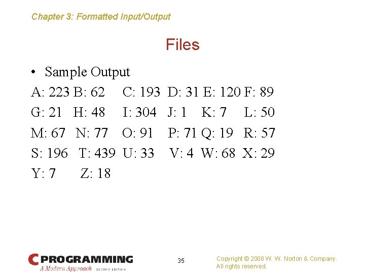 Chapter 3: Formatted Input/Output Files • Sample Output A: 223 B: 62 C: 193