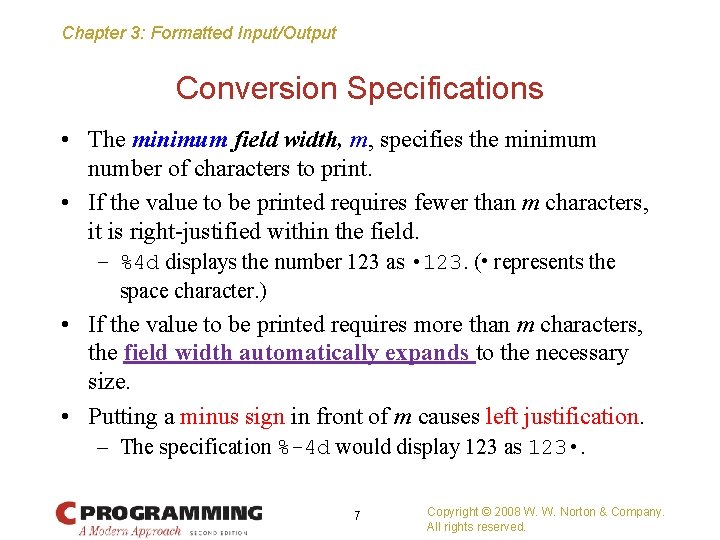 Chapter 3: Formatted Input/Output Conversion Specifications • The minimum field width, m, specifies the