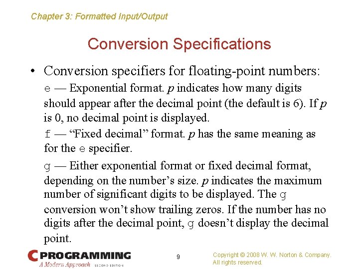Chapter 3: Formatted Input/Output Conversion Specifications • Conversion specifiers for floating-point numbers: e —