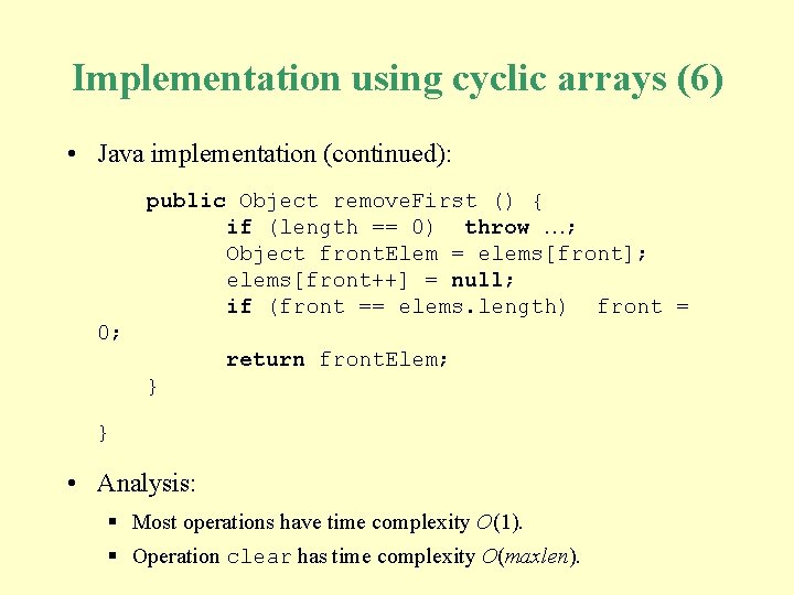 Implementation using cyclic arrays (6) • Java implementation (continued): public Object remove. First ()