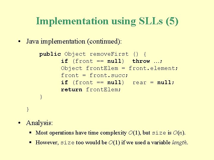 Implementation using SLLs (5) • Java implementation (continued): public Object remove. First () {