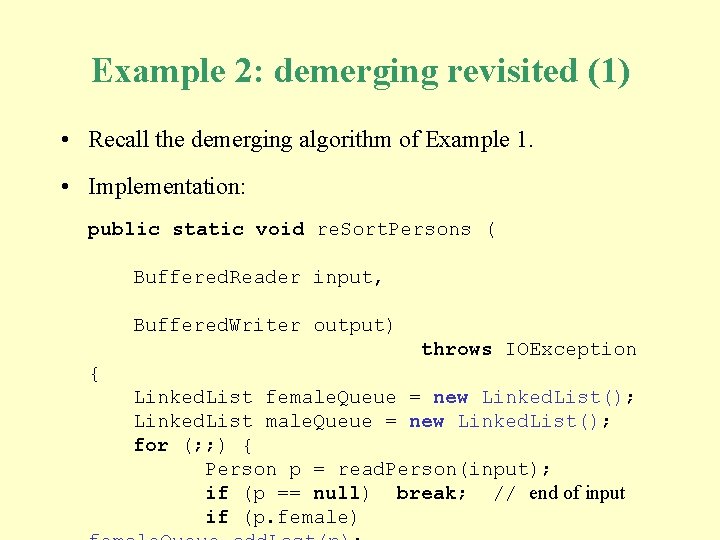 Example 2: demerging revisited (1) • Recall the demerging algorithm of Example 1. •