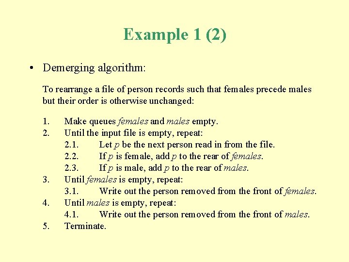 Example 1 (2) • Demerging algorithm: To rearrange a file of person records such