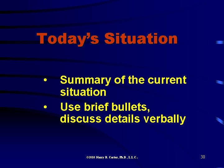 Today’s Situation • • Summary of the current situation Use brief bullets, discuss details