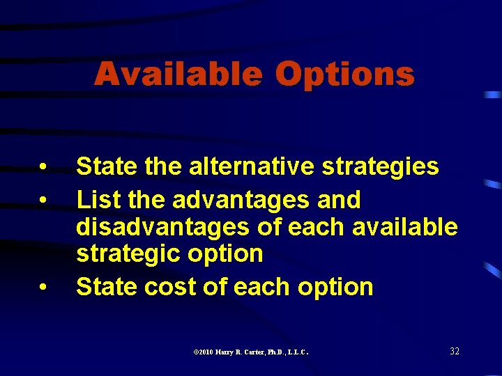 Available Options • • • State the alternative strategies List the advantages and disadvantages
