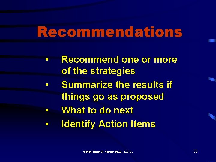 Recommendations • • Recommend one or more of the strategies Summarize the results if