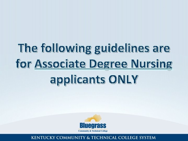 The following guidelines are for Associate Degree Nursing applicants ONLY 