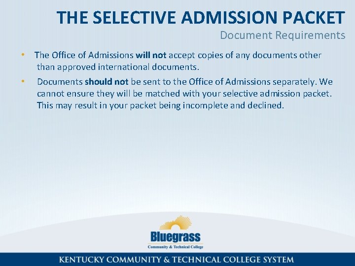 THE SELECTIVE ADMISSION PACKET Document Requirements • The Office of Admissions will not accept
