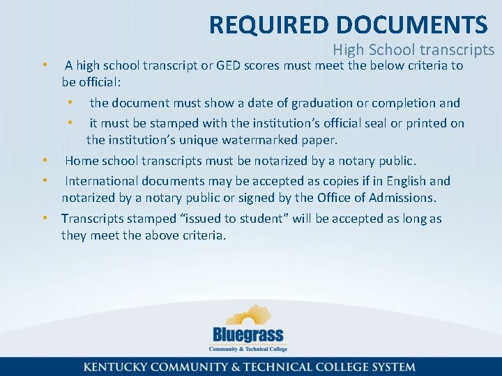 REQUIRED DOCUMENTS High School transcripts A high school transcript or GED scores must meet