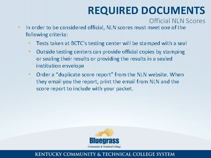 REQUIRED DOCUMENTS Official NLN Scores • In order to be considered official, NLN scores