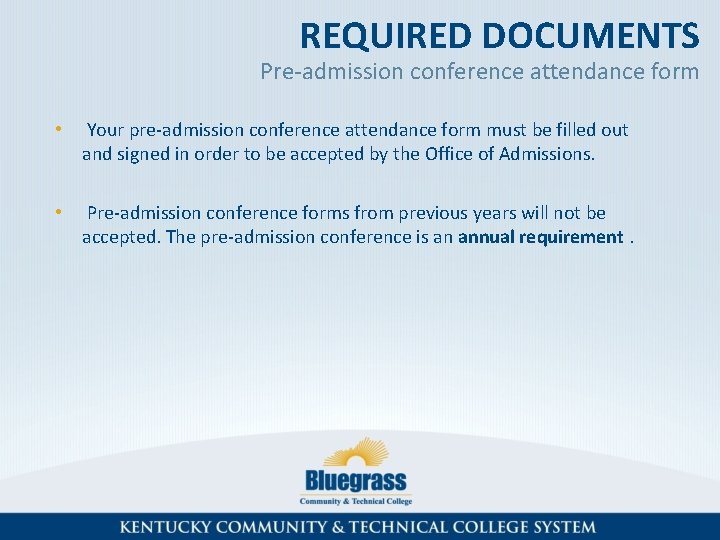 REQUIRED DOCUMENTS Pre-admission conference attendance form • Your pre-admission conference attendance form must be