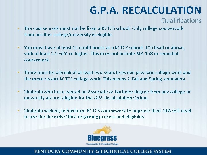 G. P. A. RECALCULATION Qualifications • The course work must not be from a