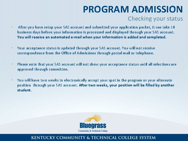 PROGRAM ADMISSION Checking your status • After you have setup your SAS account and