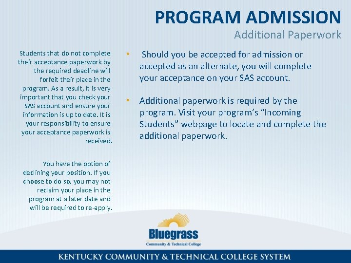 PROGRAM ADMISSION Additional Paperwork Students that do not complete their acceptance paperwork by the