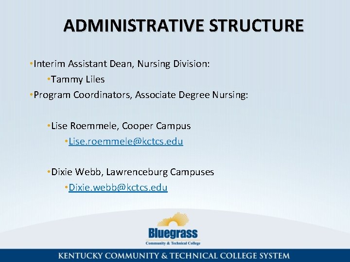 ADMINISTRATIVE STRUCTURE • Interim Assistant Dean, Nursing Division: • Tammy Liles • Program Coordinators,