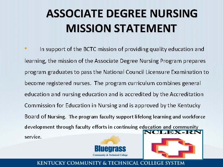 ASSOCIATE DEGREE NURSING MISSION STATEMENT • In support of the BCTC mission of providing
