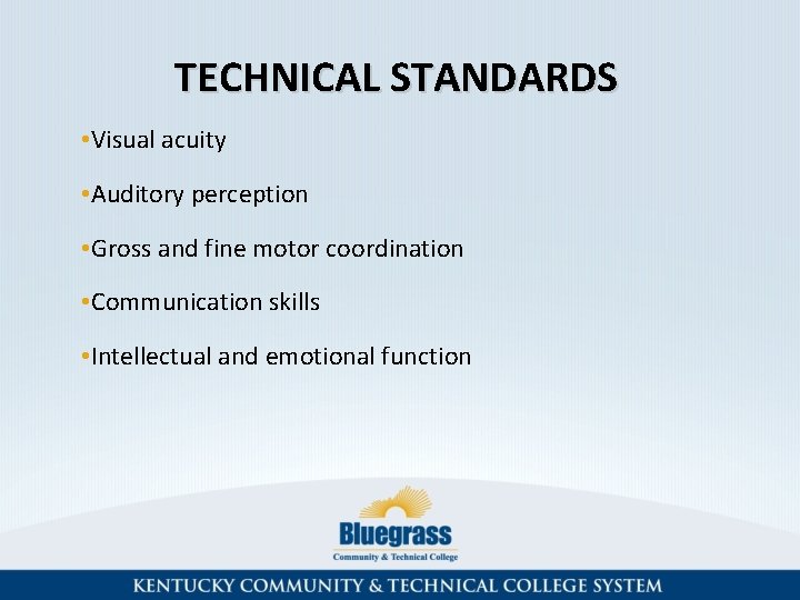 TECHNICAL STANDARDS • Visual acuity • Auditory perception • Gross and fine motor coordination
