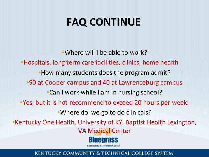 FAQ CONTINUE • Where will I be able to work? • Hospitals, long term