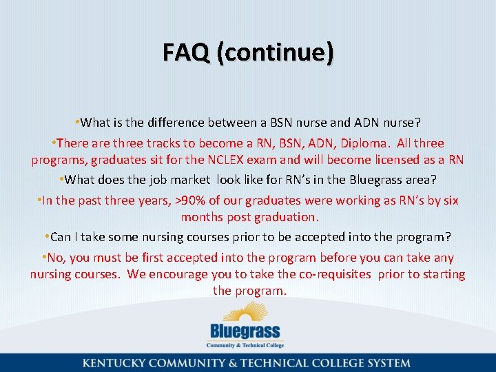 FAQ (continue) • What is the difference between a BSN nurse and ADN nurse?
