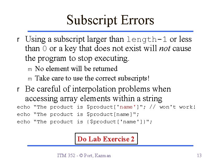 Subscript Errors r Using a subscript larger than length-1 or less than 0 or