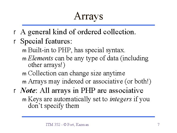 Arrays r A general kind of ordered collection. r Special features: m Built-in to Arrays r A general kind of ordered collection. r Special features: m Built-in to