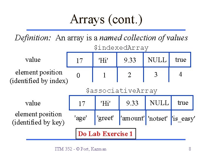 Arrays (cont. ) Definition: An array is a named collection of values $indexed. Array