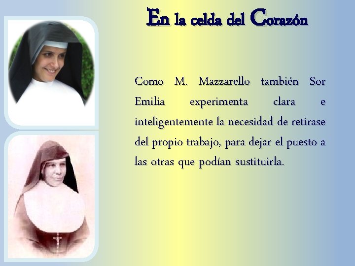 En la celda del Corazón Como M. Mazzarello también Sor Emilia experimenta clara e