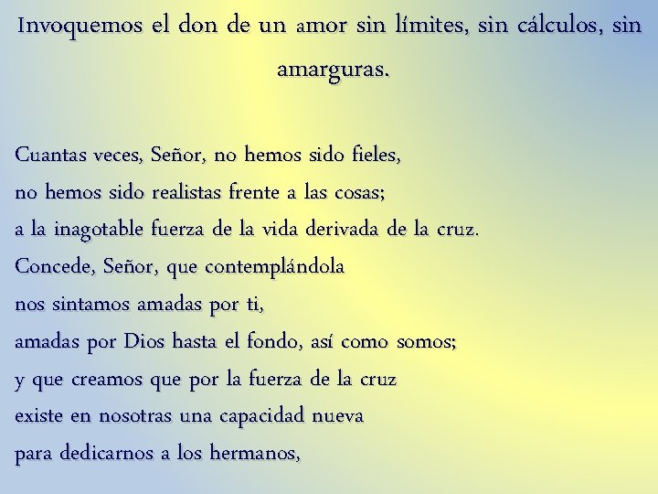 Invoquemos el don de un amor sin límites, sin cálculos, sin amarguras. Cuantas veces,