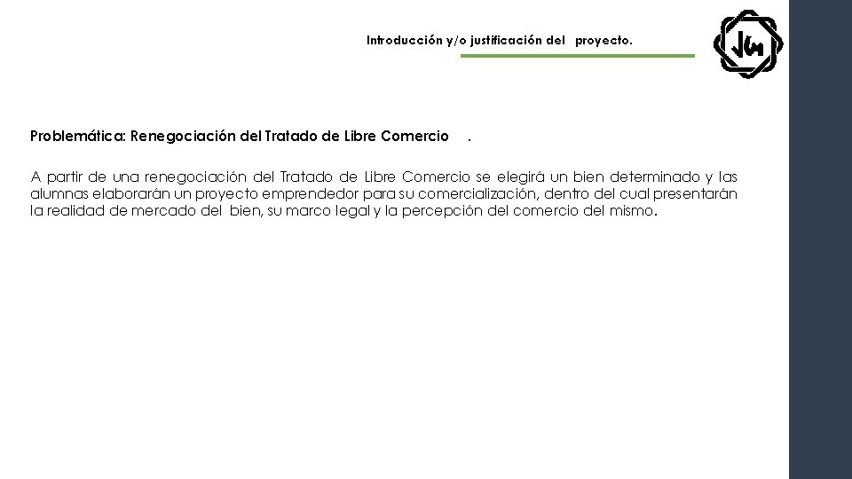 Introducción y/o justificación del proyecto. Problemática: Renegociación del Tratado de Libre Comercio . A