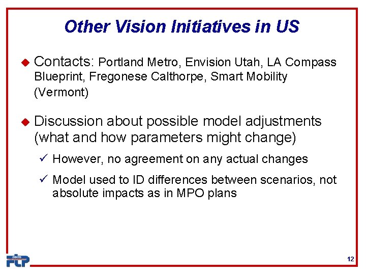 Other Vision Initiatives in US u Contacts: Portland Metro, Envision Utah, LA Compass Blueprint,
