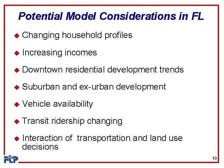 Potential Model Considerations in FL u Changing household profiles u Increasing incomes u Downtown