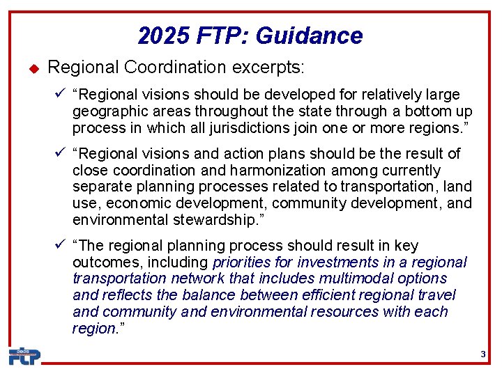2025 FTP: Guidance u Regional Coordination excerpts: ü “Regional visions should be developed for