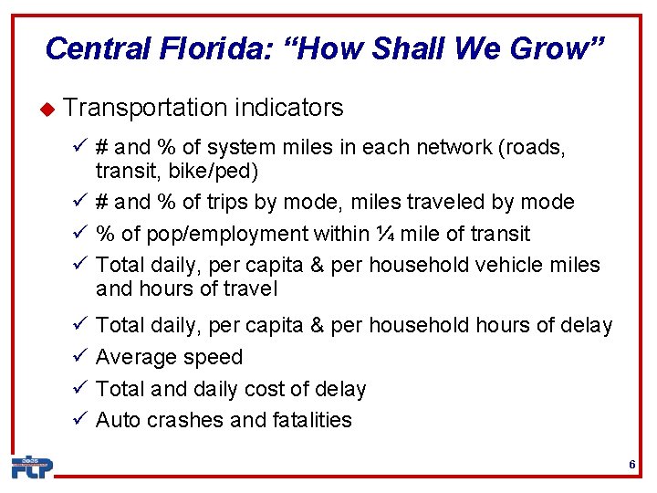 Central Florida: “How Shall We Grow” u Transportation indicators ü # and % of