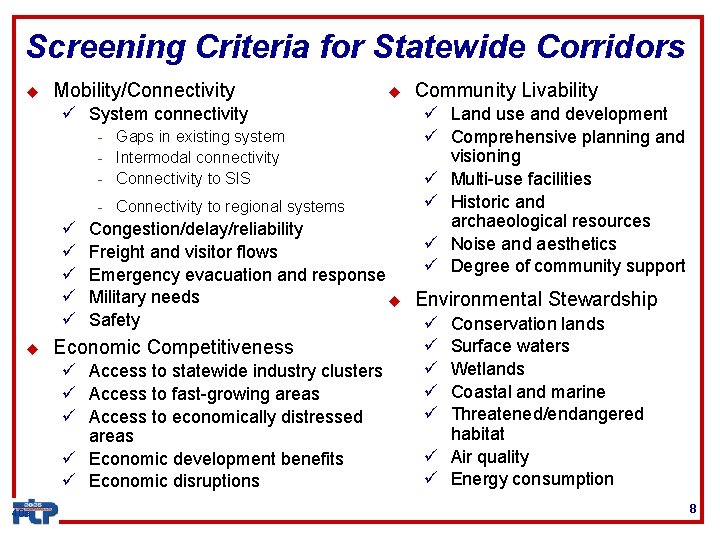 Screening Criteria for Statewide Corridors u Mobility/Connectivity ü System connectivity - Gaps in existing