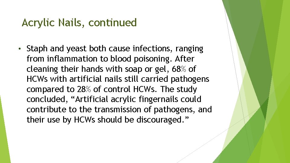 Acrylic Nails, continued • Staph and yeast both cause infections, ranging from inflammation to