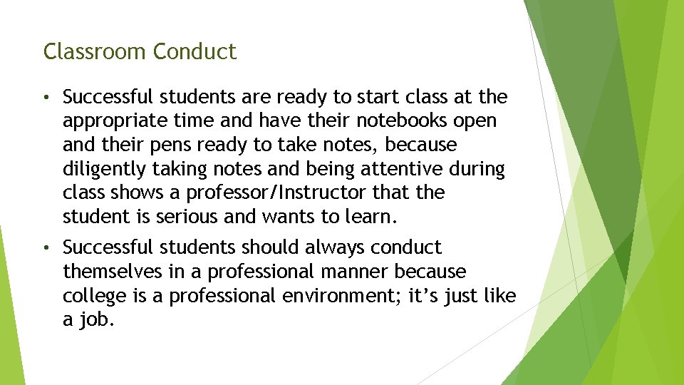 Classroom Conduct • Successful students are ready to start class at the appropriate time